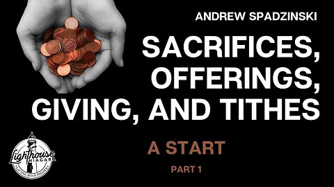 Sacrifices, Offerings, Giving, And Tithes: A Start - Andrew Spadzinski