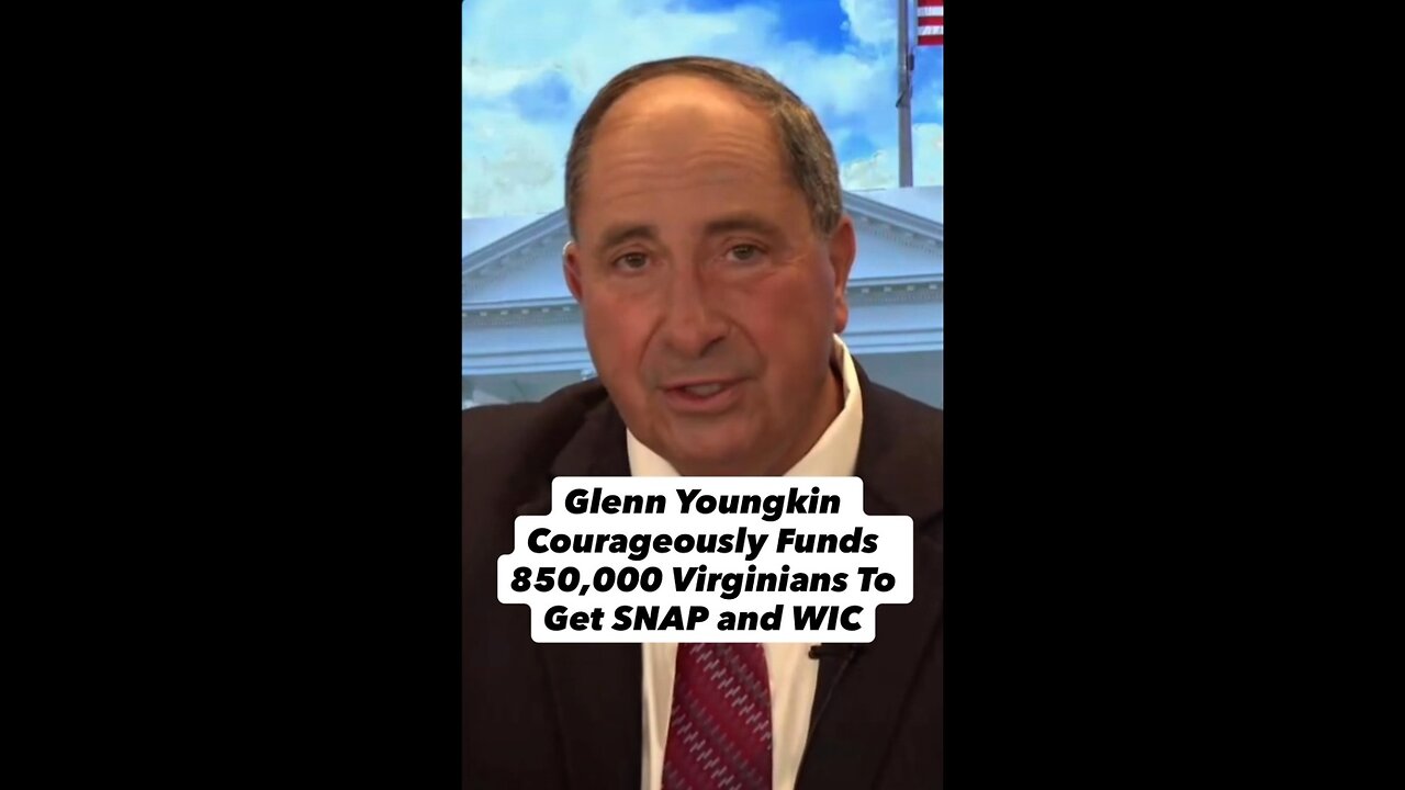 Glenn Youngkin Courageously Funds 850,000 Virginians To Get SNAP and WIC