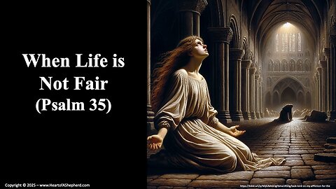When Life is Not Fair (Psalm 35), a daily Bible study from www.HeartofAShepherd.com.