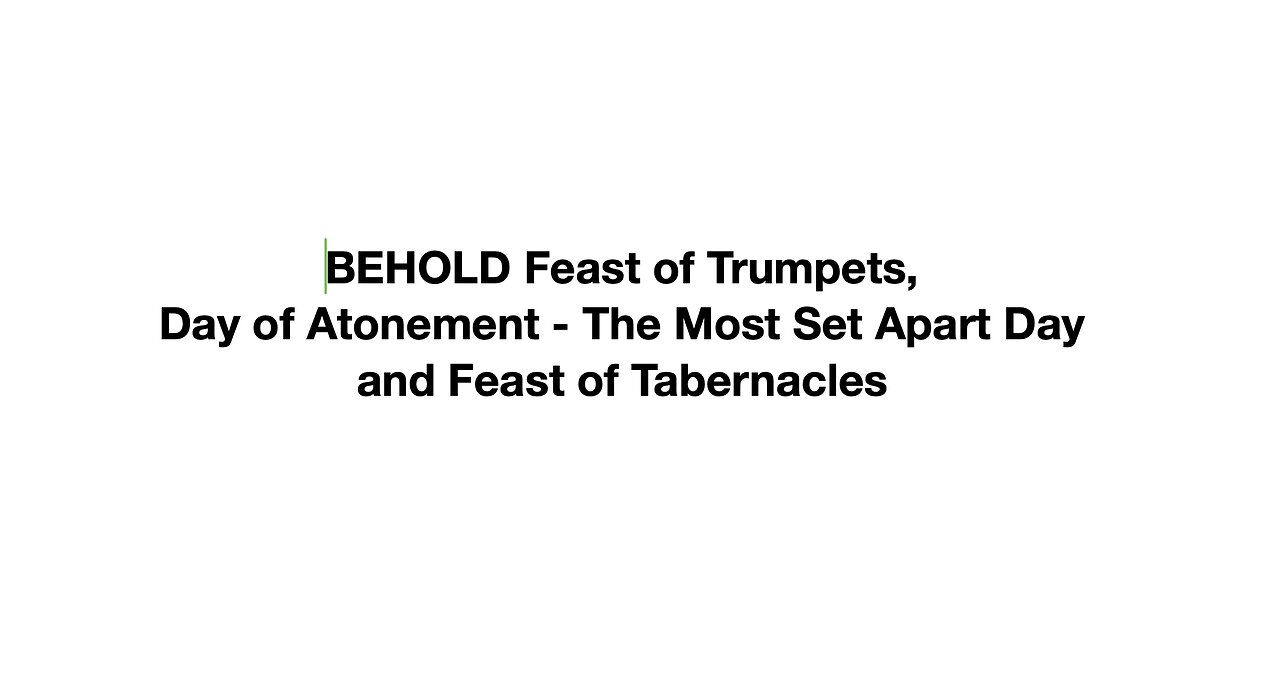 BEHOLD Feast of Trumpets, Day of Atonement - The Most Set Apart Day and Feast of Tabernacles
