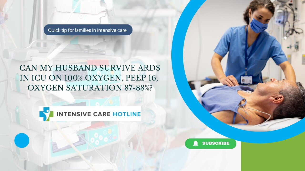 Can My Husband Survive ARDS in ICU on 100% Oxygen, PEEP 16, Oxygen Saturation 87-88%?