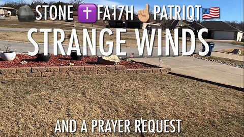 STRANGE WINDS AND A PRAYER REQUEST