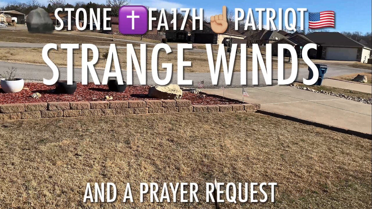 STRANGE WINDS AND A PRAYER REQUEST
