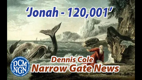 'Jonah - 120,001' - Dennis Cole - Narrow Gate News