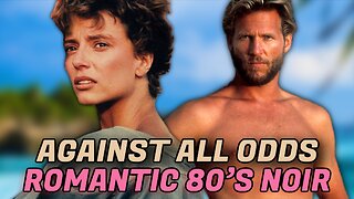 Against All Odds (1984) Full Review