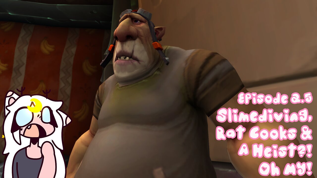 Episode 2.5: A Rat Chef, A Slime Dive… And A Goblin Heist?! || WoW 11.1