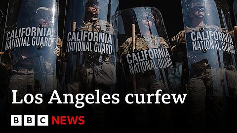 Curfew begins in LA as California governor attacks Trump for 'inflaming' protests | BBC News