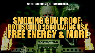 SMOKING GUN: ROTHSCHILD SABOTAGING USA, FREE ENERGY PROOF & MORE