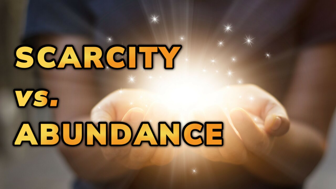 Scarcity vs Abundance ~ Daily Inspiration Video