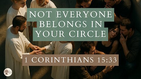 Not Everyone Belongs In Your Circle 1� �C�o�r�i�n�t�h�i�a�n�s� �1�5�:�3�3
