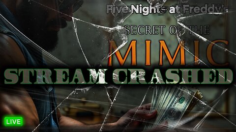 Stream Crashed! [NEW} FIVE NIGHTS AT FREDDY'S - SECRET OF THE MIMIC - Horror Game