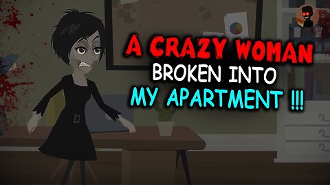 A CRAZY WOMAN broken into my apartment !!! - 3 Horror Animated Stories | AREA71 HORROR STORIES