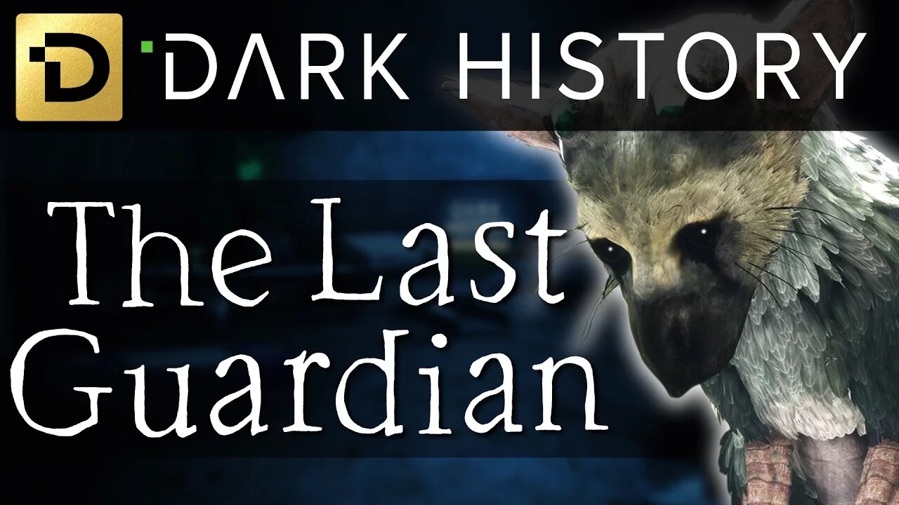 The Troubled Development of The Last Guardian - Dark History: Episode 4