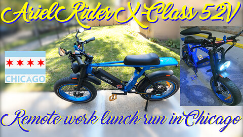 ARIEL RIDER XCLASS 52V : REMOTE WORK LUNCH RUN THRU STREETS & SIDEWALKS ON THE NORTHSIDE OF CHICAGO!