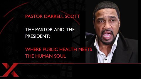 PASTOR DARRELL SCOTT: WHERE PUBLIC HEALTH MEETS THE HUMAN SOUL