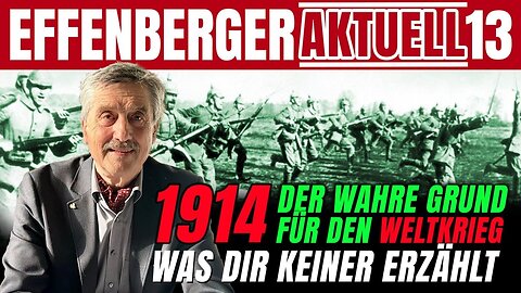 13.7.25🇩🇪🇦🇹🇨🇭NUOVISO🎇👉🇪🇺Effenberger Aktuell13🇪🇺👈🗽"1914: Der wahre Grund für den WeltkriegI"