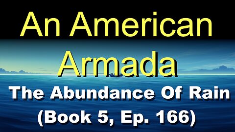 An American Armada (Book 5, Ep. 166) | The Abundance Of Rain