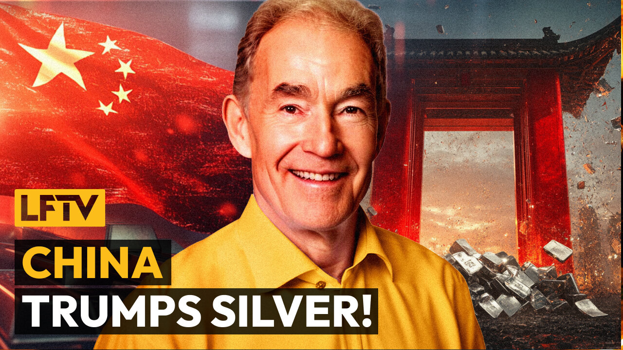 China Trumps Silver - LFTV Ep 217