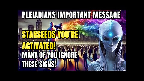 Pleiadians Great Message! Starseeds You're Activated after Big Solar Flash But You Ignore these Sign