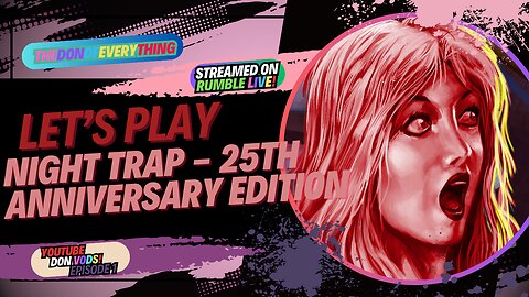 Let's Play Night Trap - 25th Anniversary - Part 1 | LIVE!