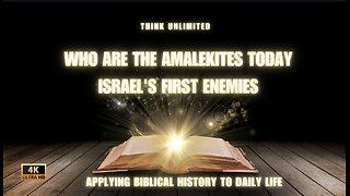 WHO ARE THE AMALEKITES, TODAY ISRAEL'S FIRST ENEMIES 4K