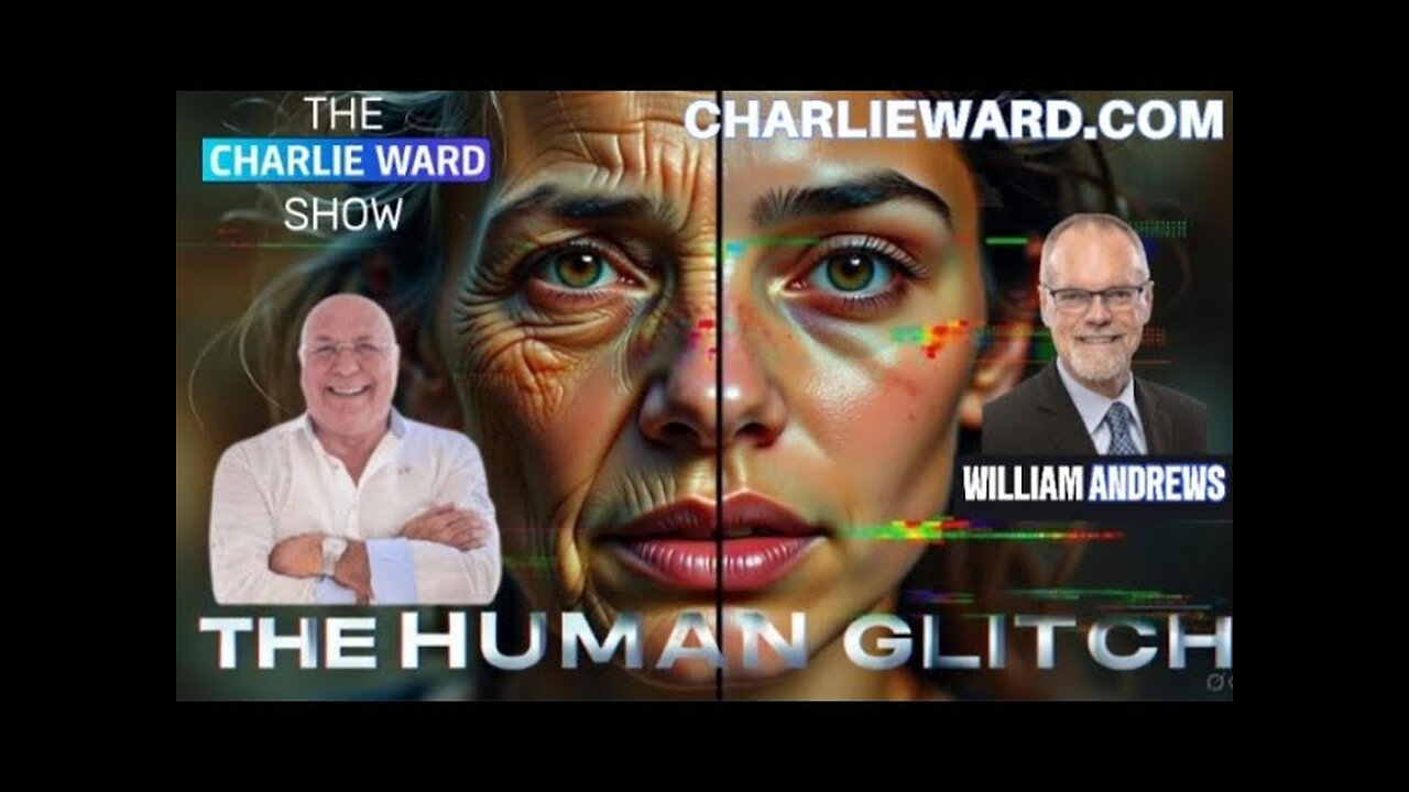THE HUMAN GLITCH WITH CHARLIE WARD & WILLIAM ANDREWS