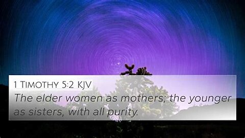 We Are To Respectfully Treat The Elders Women And Widows As Our Own Mothers