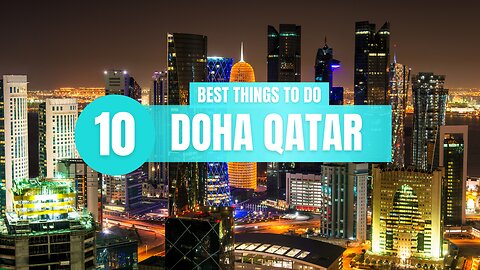 Top 10 Things to Do In Doha Qatar