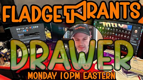 Fladge Rants Live #106 Drawer | Open for Business
