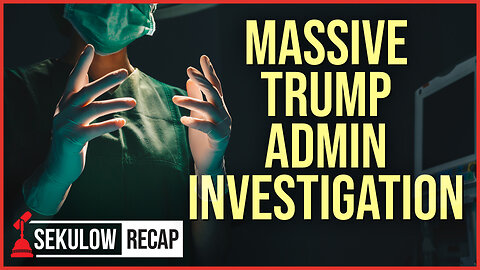 Massive Trump Admin Investigation
