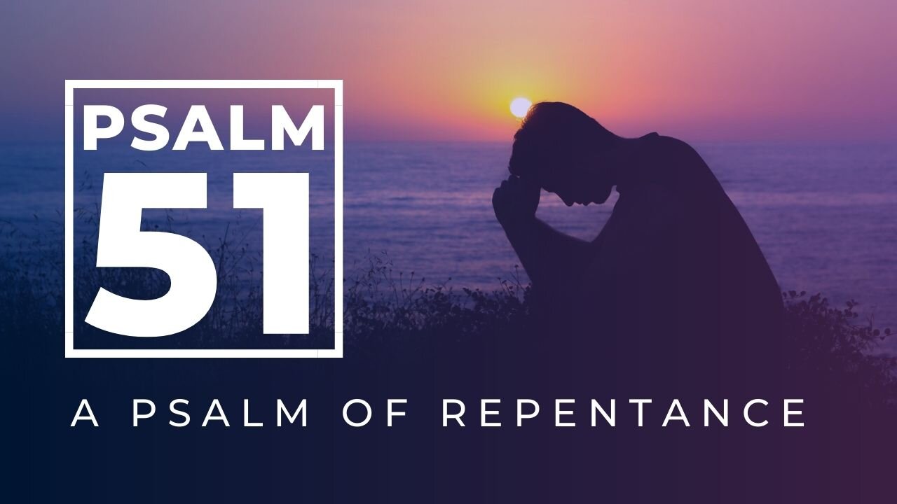 Psalm 51 - A Psalm of Repentance