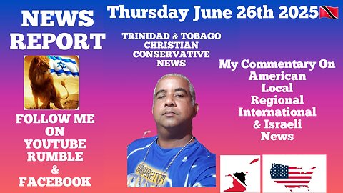 News Report Trinidad & Tobago Thursday June 26th 2025