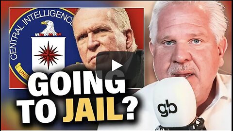 Glenn Beck ~ Will the Deep State let former CIA director John Brennan go to JAIL?
