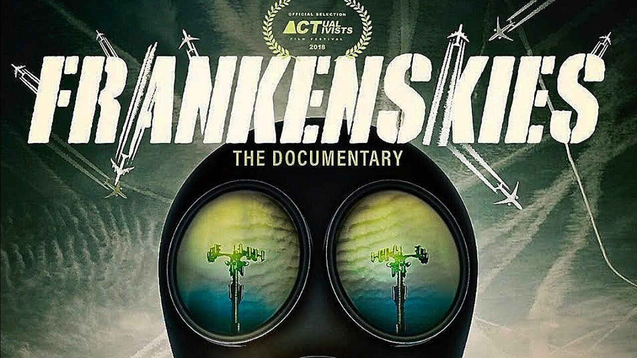Frankenskies: The Movie "The Chemical Reality of Chemtrails & Geoengineering" - Documentary