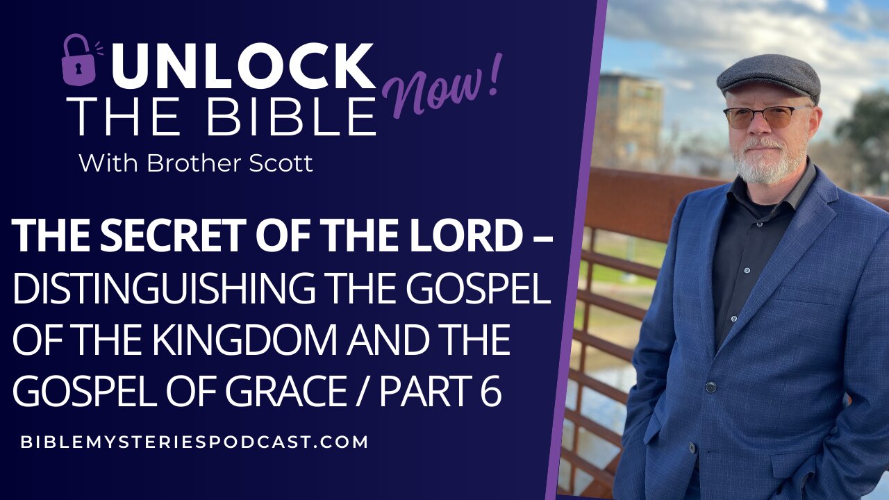 The Secret of the Lord Part 6: Distinguishing the Gospel of the Kingdom and the Gospel of Grace