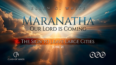 172. Maranatha Our Lord Is Coming: The Sign to Leave Large Cities. June 21, by Ellen G White