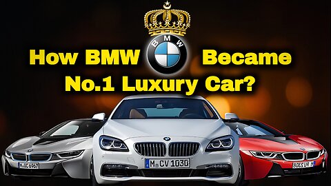 How BMW Became the World’s Biggest Luxury Car Brand?