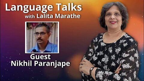 Language Talks - Nikhil Paranjape Interviewed by Lalita Marathe