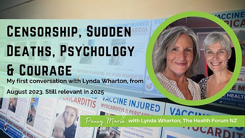 Censorship, Sudden Deaths, Psychology & Courage - Lynda Wharton & Penny Marie (August 2023 repost)