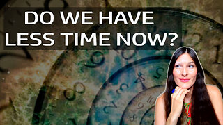 Do we have less time now?