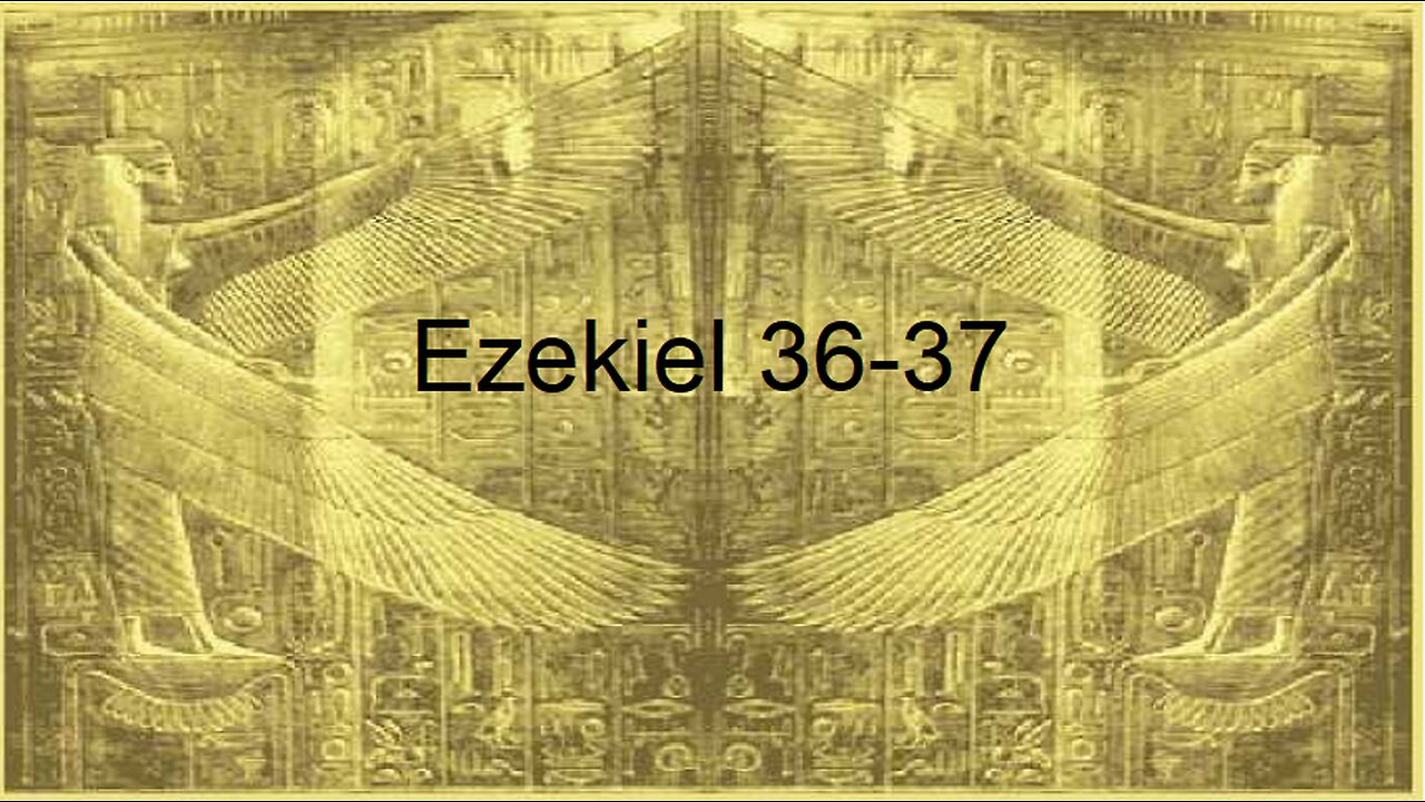 Ezekiel chapters 36-37 (Part 1)