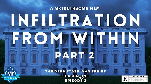 Infiltration from Within-The DeepState War Series: Season One-Part 2 - A MrTruthbomb FilmDocumentary