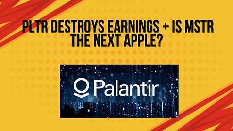 Palantir destroys earnings + is MSTR the next Apple?