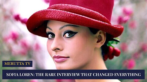 SOFIA LOREN: THE RARE INTERVIEW THAT CHANGED EVERYTHING