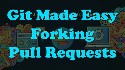 Master Git in 15 Minutes! Forking, Cloning, and Pull Requests Made Easy