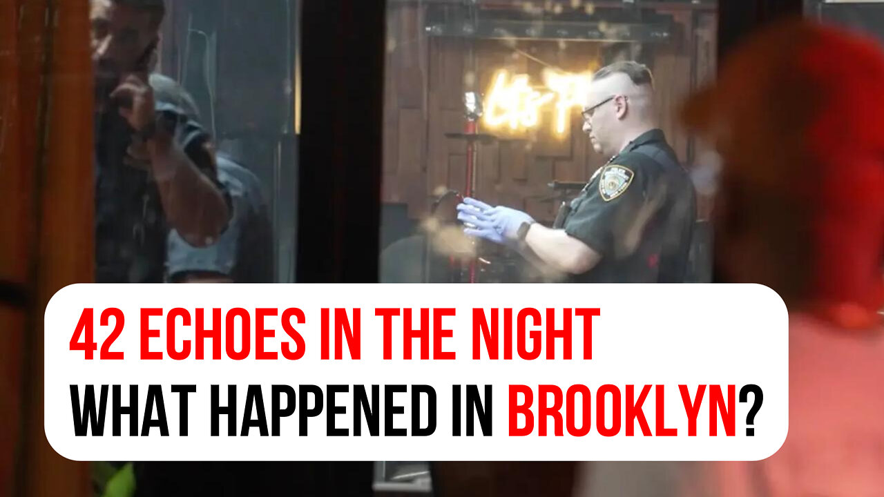 42 echoes in the night: What happened in Brooklyn?