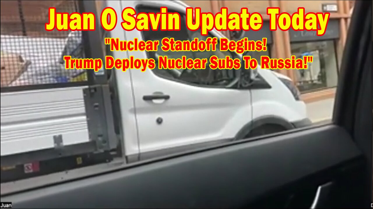 Juan O Savin Update Today Aug 3: "Nuclear Standoff Begins! Trump Deploys Nuclear Subs To Russia!"