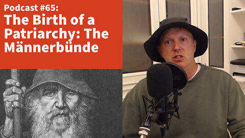 The Birth of a Patriarchy: The Männerbünde [podcast #65]