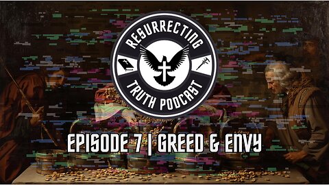 Episode 7 | Greed and Envy