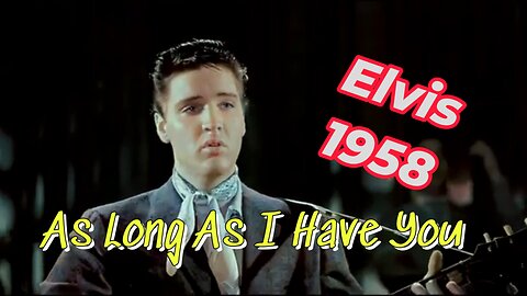 Elvis Presley ~ As Long As I Have You ~ Full Song Portrait Format